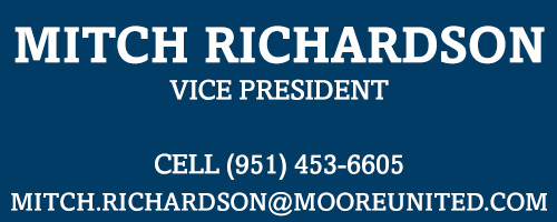 Blue box with Mitch's contact info. MITCH RICHARDSON VICE PRESIDENT Cell (951) 453-6605 Mitch.Richardson@MooreUnited.com